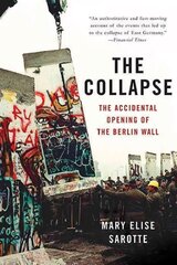 Collapse: The Accidental Opening of the Berlin Wall цена и информация | Исторические книги | kaup24.ee