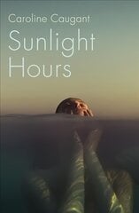 Sunlight Hours: Three women united by the secrets of a river . . . цена и информация | Фантастика, фэнтези | kaup24.ee
