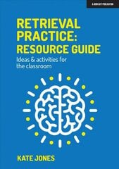 Retrieval Practice: Resource Guide: Ideas & activities for the classroom: Ideas & activities for the classroom цена и информация | Книги по социальным наукам | kaup24.ee