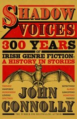 Shadow Voices: 300 Years of Irish Genre Fiction: A History in Stories цена и информация | Фантастика, фэнтези | kaup24.ee