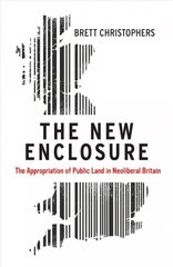 New Enclosure: The Appropriation of Public Land in Neoliberal Britain цена и информация | Исторические книги | kaup24.ee