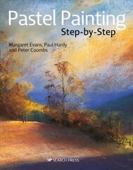 Pastel Painting Step-by-Step hind ja info | Kunstiraamatud | kaup24.ee