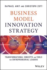 Business Model Innovation Strategy: Transformational Concepts and Tools for Entrepreneurial Leaders hind ja info | Majandusalased raamatud | kaup24.ee