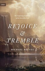 Rejoice and Tremble: The Surprising Good News of the Fear of the Lord hind ja info | Usukirjandus, religioossed raamatud | kaup24.ee