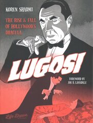 Lugosi: The Rise and Fall of Hollywood's Dracula цена и информация | Комиксы | kaup24.ee