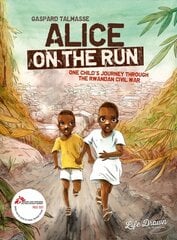 Alice on the Run: One Child's Journey Through the Rwandan Civil War hind ja info | Fantaasia, müstika | kaup24.ee