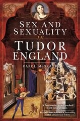 Sex and Sexuality in Tudor England hind ja info | Ajalooraamatud | kaup24.ee