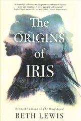 Origins of Iris: The compelling, heart-wrenching and evocative new novel from Beth Lewis, shortlisted for the Polari Prize 2022 цена и информация | Фантастика, фэнтези | kaup24.ee