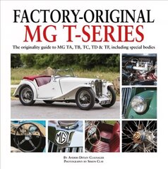 Factory-Original MG T-Series: The originality guide to MG, TA, TB, TC, TD & TF including special bodies цена и информация | Путеводители, путешествия | kaup24.ee