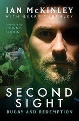 Ian McKinley: Second Sight: Rugby and Redemption цена и информация | Книги о питании и здоровом образе жизни | kaup24.ee