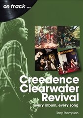 Creedence Clearwater Revival On Track: Every Album, Every Song hind ja info | Kunstiraamatud | kaup24.ee