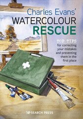 Charles Evans' Watercolour Rescue: Top Tips for Correcting Your Mistakes and Preventing Them in the First Place hind ja info | Kunstiraamatud | kaup24.ee