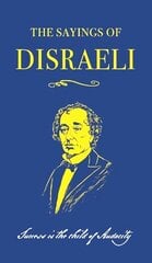 Sayings of Benjamin Disraeli цена и информация | Исторические книги | kaup24.ee