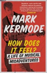 How Does It Feel?: A Life of Musical Misadventures цена и информация | Книги об искусстве | kaup24.ee