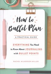How to Bullet Plan: Everything You Need to Know About Journaling with Bullet Points Main Market Ed. цена и информация | Самоучители | kaup24.ee