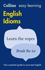 Easy Learning English Idioms: Your Essential Guide to Accurate English UK ed., Easy Learning English Idioms: Your Essential Guide to Accurate English hind ja info | Võõrkeele õppematerjalid | kaup24.ee