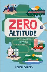 Zero Altitude: How I Learned to Fly Less and Travel More hind ja info | Reisiraamatud, reisijuhid | kaup24.ee