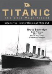 Titanic the Ship Magnificent - Volume Two: Interior Design & Fitting Out, Volume 2 цена и информация | Путеводители, путешествия | kaup24.ee
