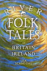 River Folk Tales of Britain and Ireland цена и информация | Фантастика, фэнтези | kaup24.ee