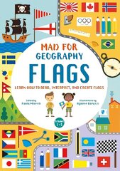 Mad For Geography - Flags: Learn How to Read, Interpret and Create Flags цена и информация | Книги для малышей | kaup24.ee