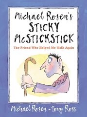 Michael Rosen's Sticky McStickstick: The Friend Who Helped Me Walk Again: The Friend Who Helped Me Walk Again hind ja info | Väikelaste raamatud | kaup24.ee