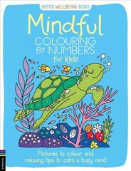 Mindful Colouring by Numbers for Kids: Pictures to colour and relaxing tips to calm a busy mind цена и информация | Книги для малышей | kaup24.ee