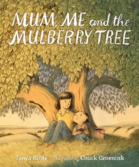 Mum, Me and the Mulberry Tree hind ja info | Väikelaste raamatud | kaup24.ee
