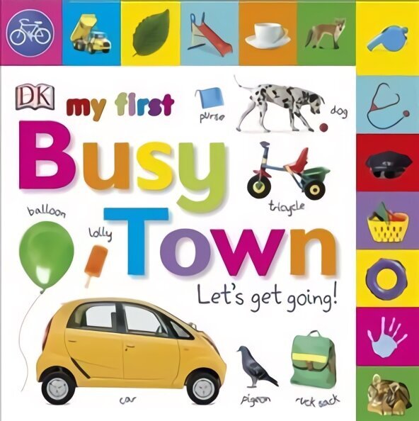 My First Busy Town Let's Get Going: Let's Get Going hind ja info | Väikelaste raamatud | kaup24.ee