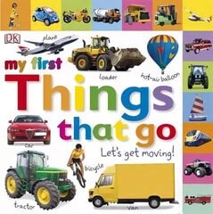 My First Things That Go Let's Get Moving hind ja info | Väikelaste raamatud | kaup24.ee