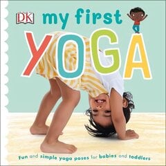 My First Yoga: Fun and Simple Yoga Poses for Babies and Toddlers hind ja info | Väikelaste raamatud | kaup24.ee
