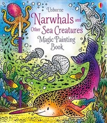 Narwhals and Other Sea Creatures Magic Painting Book hind ja info | Väikelaste raamatud | kaup24.ee