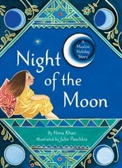 Night of the Moon: A Muslim Holiday Story hind ja info | Väikelaste raamatud | kaup24.ee