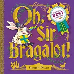 Oh, Sir Bragalot! hind ja info | Väikelaste raamatud | kaup24.ee