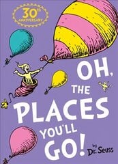 Oh, The Places You'll Go!, Oh, The Places You'll Go! цена и информация | Книги для малышей | kaup24.ee