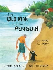 Old Man And The Penguin: A True Story of True Friendship hind ja info | Väikelaste raamatud | kaup24.ee