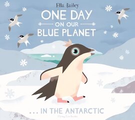 One Day on Our Blue Planet ...In the Antarctic цена и информация | Книги для малышей | kaup24.ee