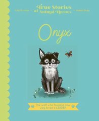 Onyx: The Wolf Who Found a New Way to be a Leader hind ja info | Väikelaste raamatud | kaup24.ee