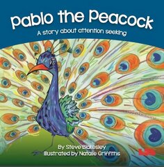 Pablo the Peacock: A story about attention seeking hind ja info | Väikelaste raamatud | kaup24.ee