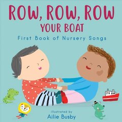 Row, Row, Row Your Boat! - First Book of Nursery Songs цена и информация | Книги для малышей | kaup24.ee