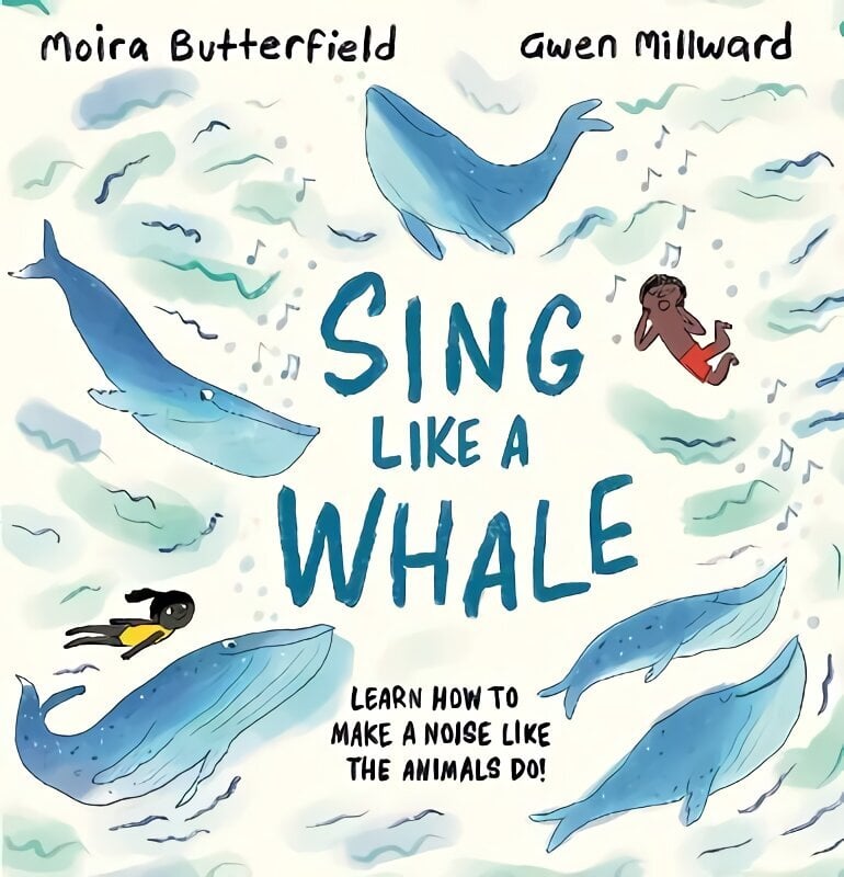 Sing Like a Whale: Learn how to make a noise like the animals do! цена и информация | Väikelaste raamatud | kaup24.ee