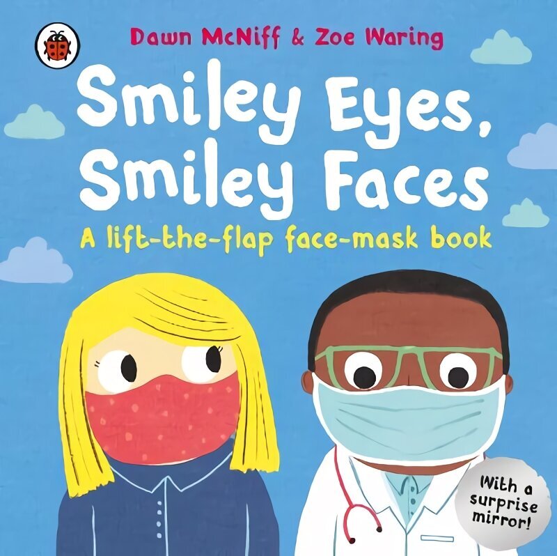 Smiley Eyes, Smiley Faces: A lift-the-flap face-mask book hind ja info | Väikelaste raamatud | kaup24.ee