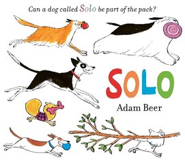 Solo: Can a dog called Solo be part of the pack? hind ja info | Väikelaste raamatud | kaup24.ee