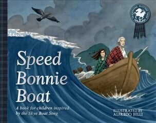 Speed Bonnie Boat: A Tale from Scottish History Inspired by the Skye Boat Song цена и информация | Книги для малышей | kaup24.ee