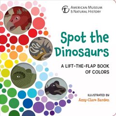 Spot the Dinosaurs: A Lift-the-Flap Book of Colors hind ja info | Väikelaste raamatud | kaup24.ee