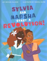 Sylvia and Marsha Start a Revolution!: The Story of the Trans Women of Color Who Made LGBTQplus History hind ja info | Väikelaste raamatud | kaup24.ee