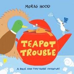 Teapot Trouble: A Duck and Tiny Horse Adventure цена и информация | Книги для малышей | kaup24.ee