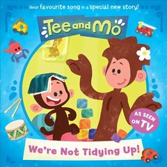 Tee and Mo: We're Not Tidying Up цена и информация | Книги для малышей | kaup24.ee