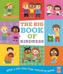 The Big Book of Kindness: A board book with a lift-the-flap matching game hind ja info | Väikelaste raamatud | kaup24.ee