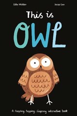 This is Owl: A flapping, tapping, clapping interactive book цена и информация | Книги для малышей | kaup24.ee