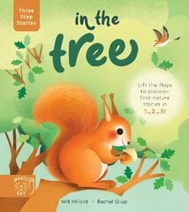 Three Step Stories: In the Tree: Lift the flaps to discover first nature stories in 1... 2... 3! цена и информация | Книги для малышей | kaup24.ee